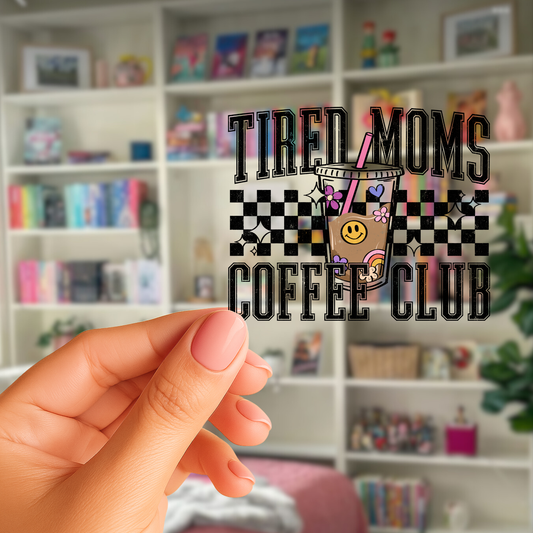 Tired Moms Coffee Club UV Decal Sticker