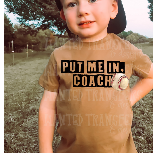 Put me in Coach, Baseball Exclusive DTF Transfer