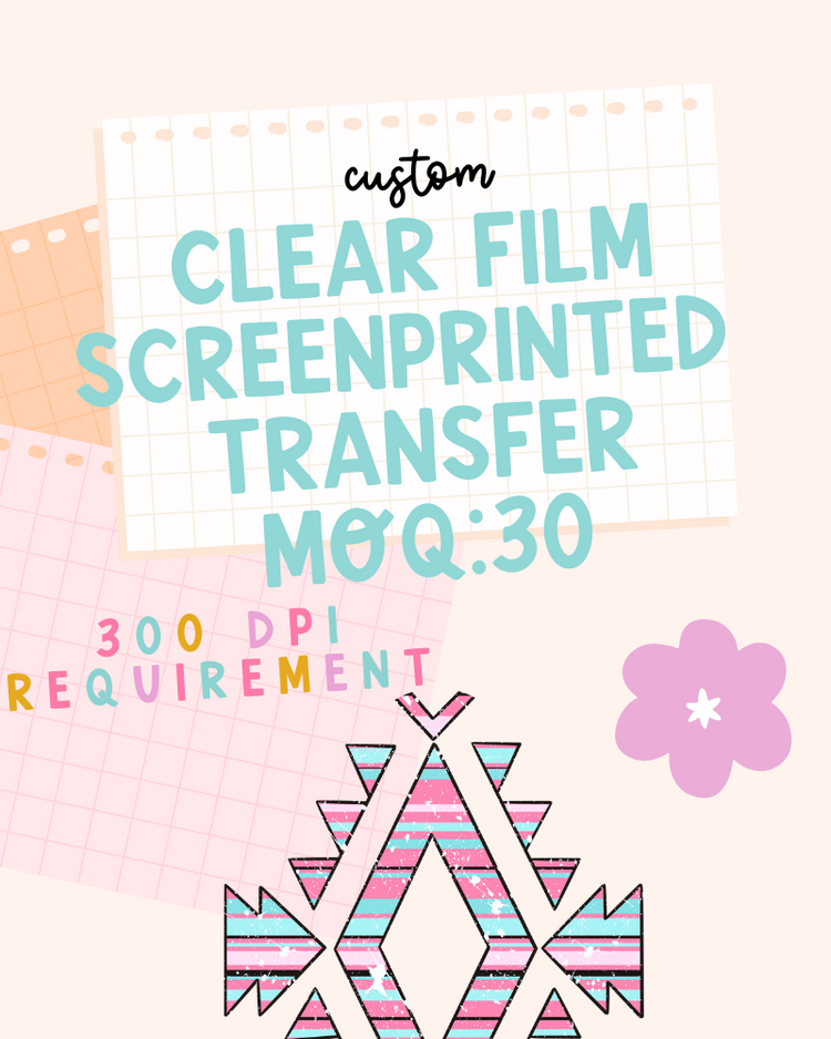 Custom Clear Film Plastisol Screenprinted Transfers, MOQ 30 (Upload Your File Here)