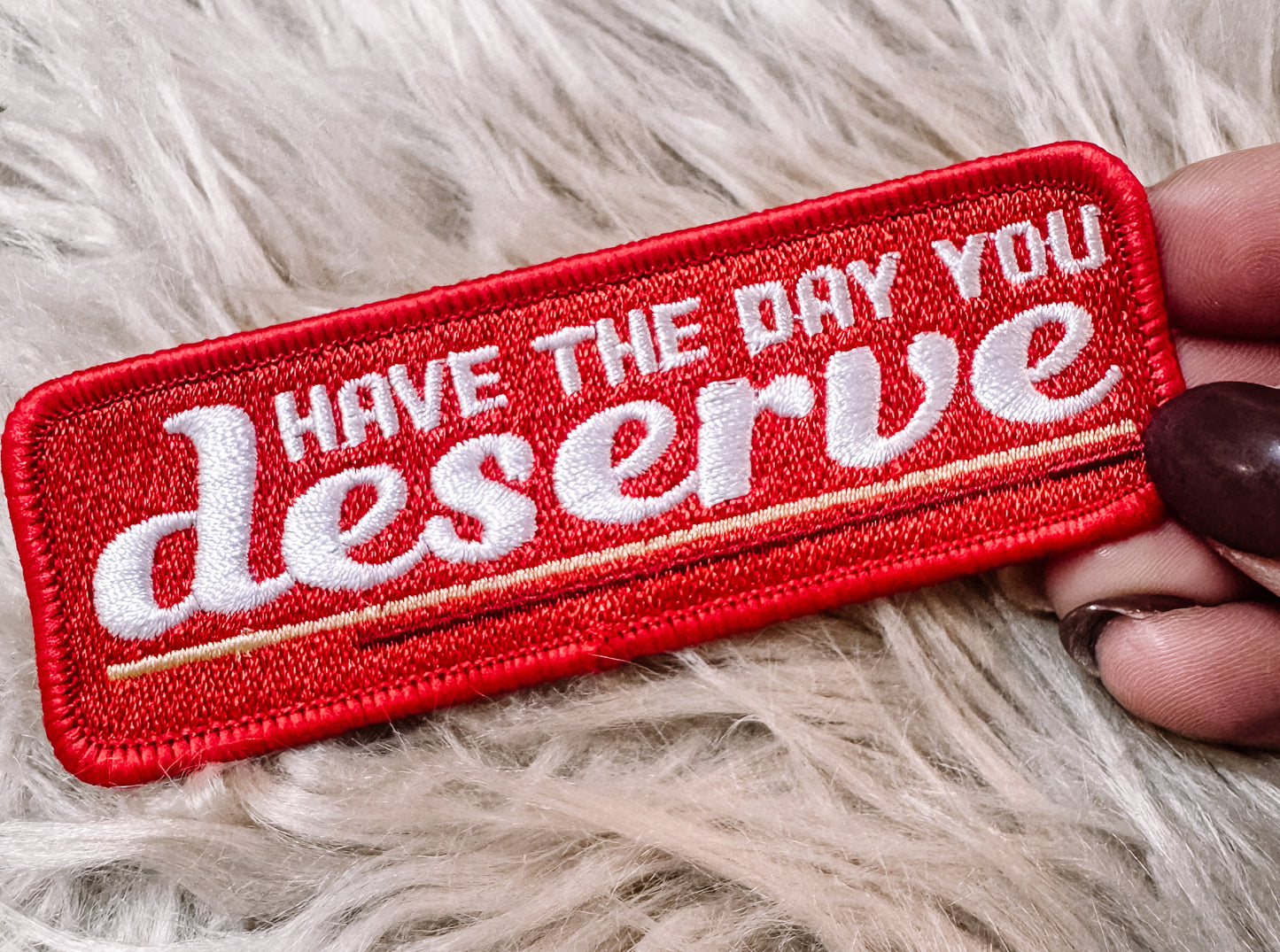 Have the Day You Deserve Hat/Pocket Patch