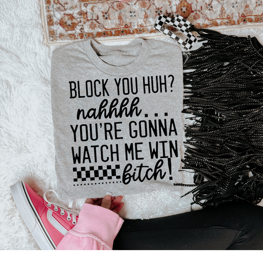 Block you Huh? Black Font Snarky DTF Transfer