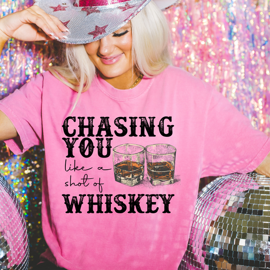 Chasing You Like a Shot of Whiskey DTF Transfer