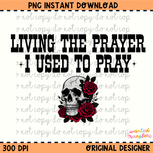 Living the Prayer I Used to Pray PNG Digital Download