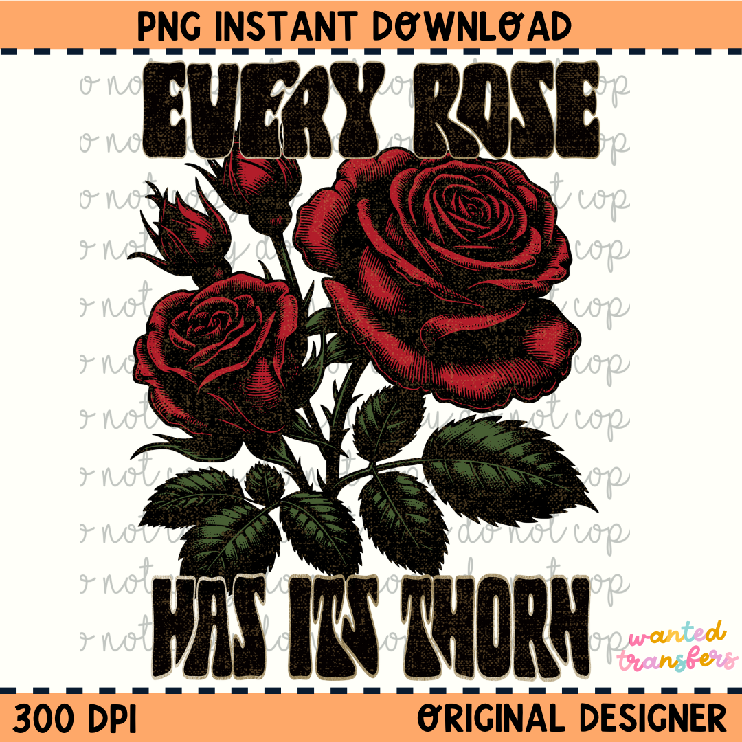 Every Rose Has It's Thorn PNG Digital Download