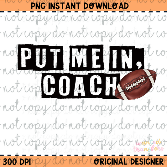 Put me in Coach Football PNG Digital Download