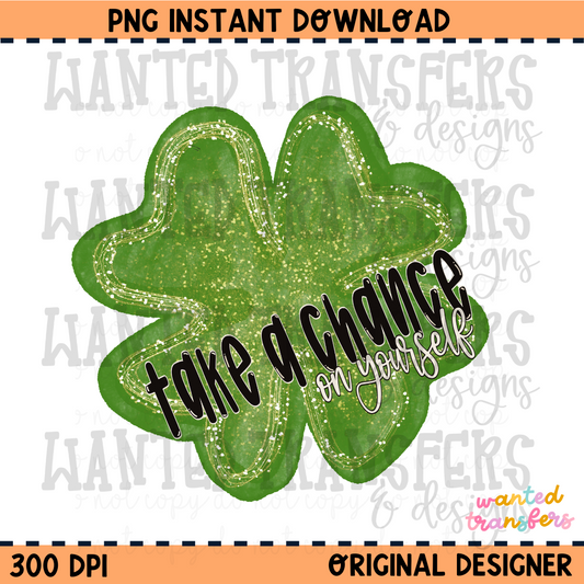 Take a Chance on Yourself Clover Saint Patrick's Day  PNG Digital Download