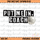 Put me in Coach Volleyball PNG Digital Download