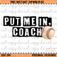 Put me in Coach Baseball PNG Digital Download