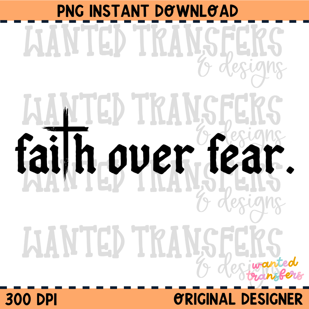 Faith Over Fear Trendy Faith PNG Digital Download (Comes with Both Black and White)