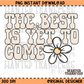 The Best is Yet to Come PNG Digital Download