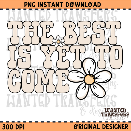 The Best is Yet to Come PNG Digital Download