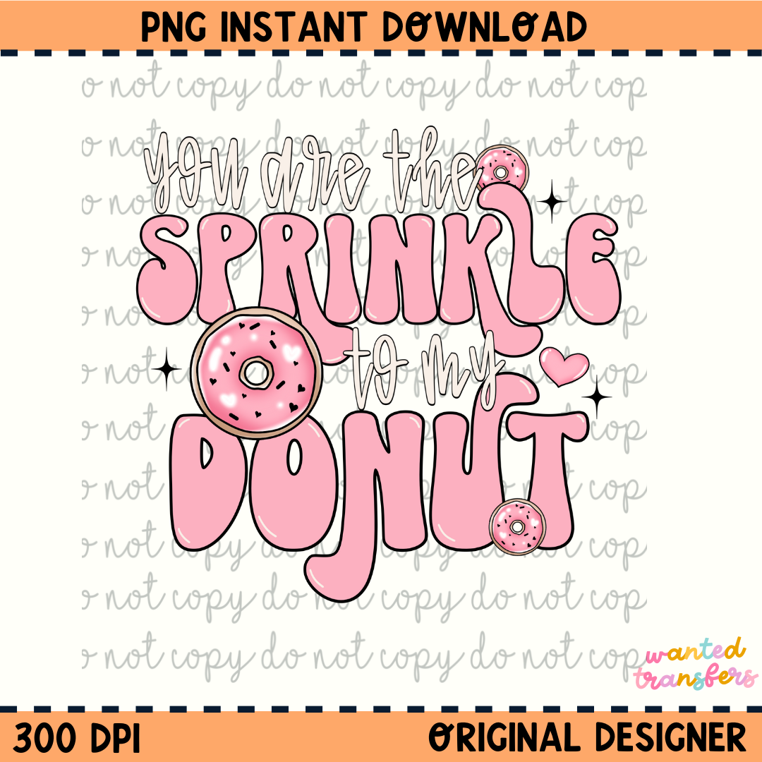 You are the Sprinkle to my Donut PNG Digital Download