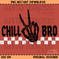 Chill Bro Funny Kids PNG Digital Download