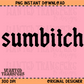 Sumbitch PNG Digital Download