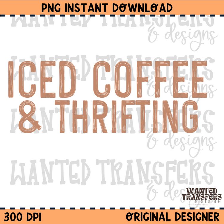 Iced Coffee & Thrifting Distressed Tan Font PNG Digital Download