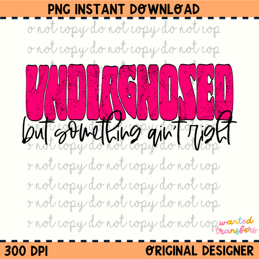 Undiagnosed but Something Ain't Right PNG Digital Download