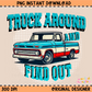 Truck Around & Find Out PNG Digital Download