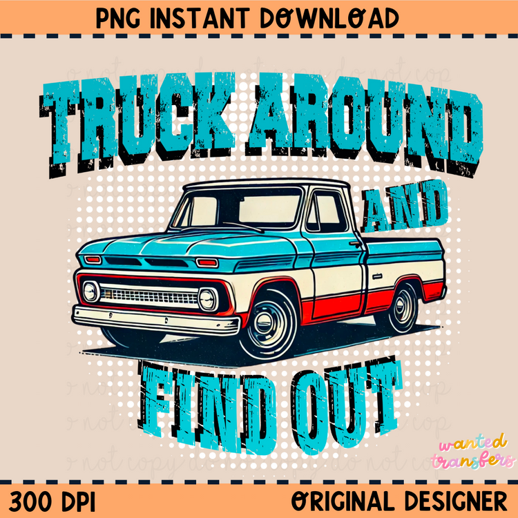 Truck Around & Find Out PNG Digital Download