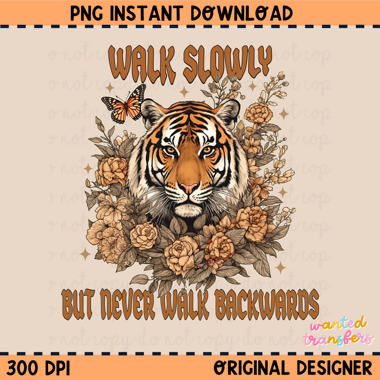 Walk Slowly, But Never Walk Backwards Mental Health PNG Digital Download