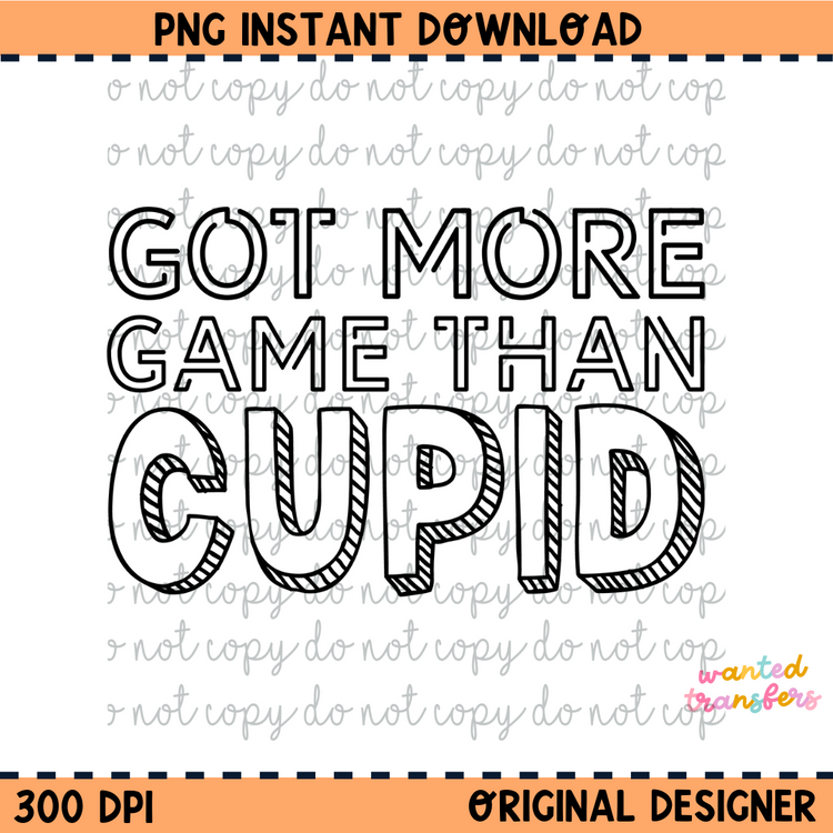 Got More Game Than Cupid Valentine's PNG Digital Download