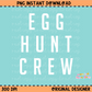 Egg Hunt Crew White Font Easter Digital Download