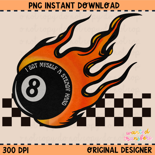 Got Myself a Steady Hand PNG Digital Download