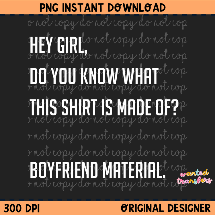 Hey Girl, Do You Know What this Shirt is Made of? Digital Download