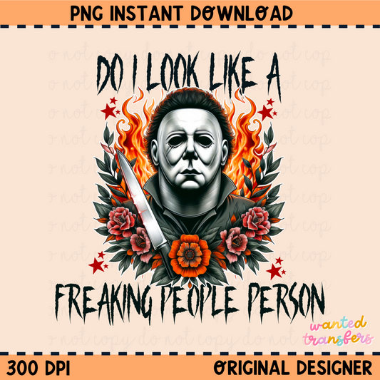 Do I look Like a Freakin' People Person Halloween PNG Digital Download