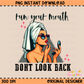 Run Your Mouth, Don't Look Back Snarky PNG Digital Download