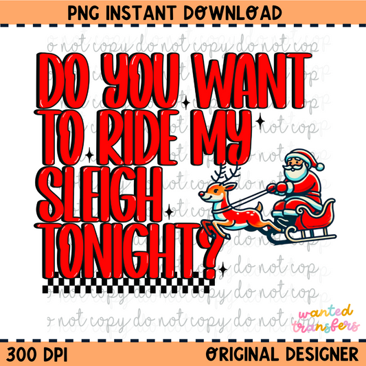 Do You Want to Ride my Sleigh Tonight Christmas PNG Digital Download
