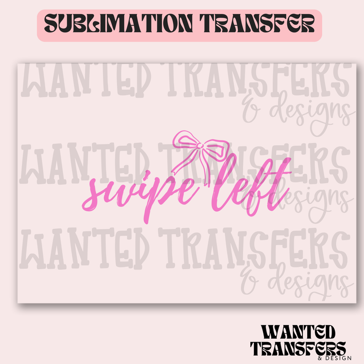 Pink Coquette Swipe Left Exclusive Sublimation Transfer