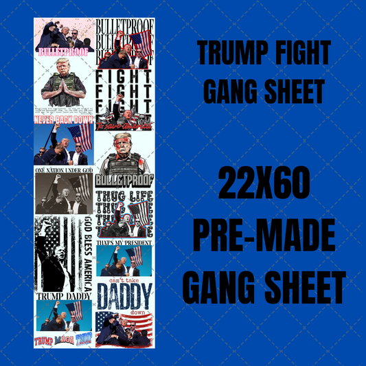 Trump Fight Premade Gang Sheet 22"x60"