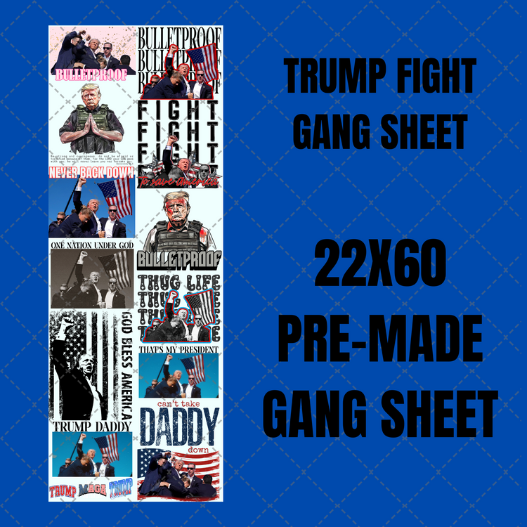 Trump Fight Premade Gang Sheet 22"x60"