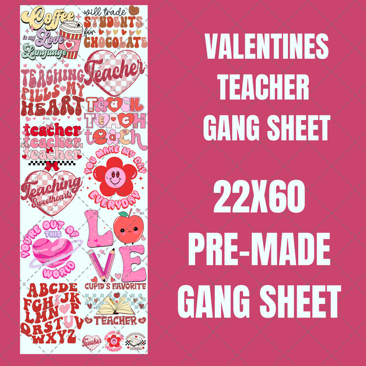 Valentines Teacher Premade Gang Sheet 22"x60"