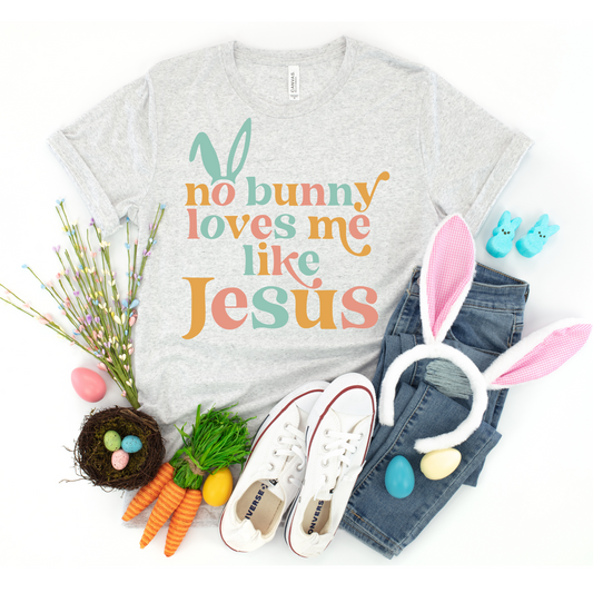 No Bunny Loves me Like Jesus Easter DTF Transfer