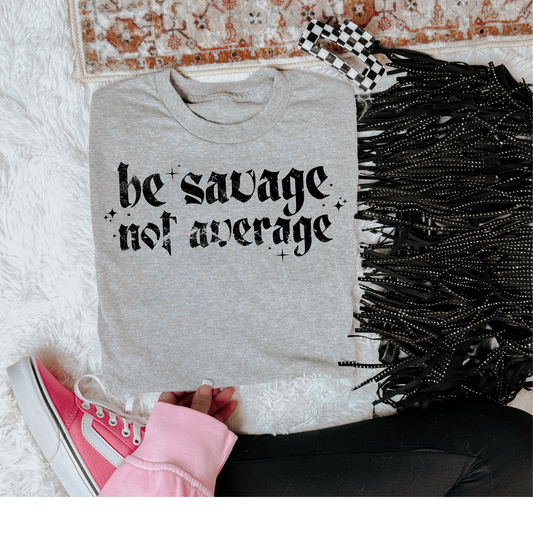 Be Savage, Not Average Black DTF Transfer