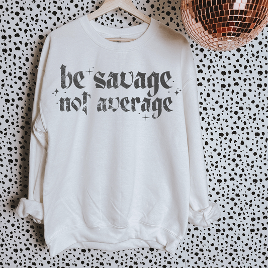 Be Savage, Not Average Grey DTF Transfer