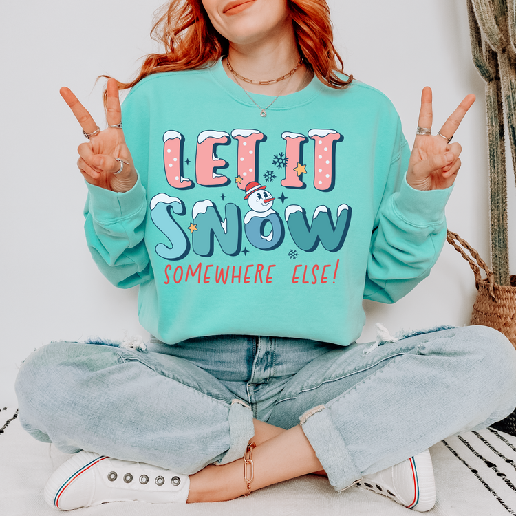 Let is Snow Somewhere Else DTF Transfer