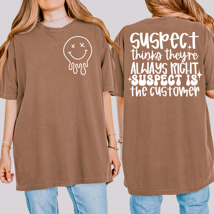 Suspect Think's They are Always Right Customer DTF Transfer (Includes Pocket + Back)