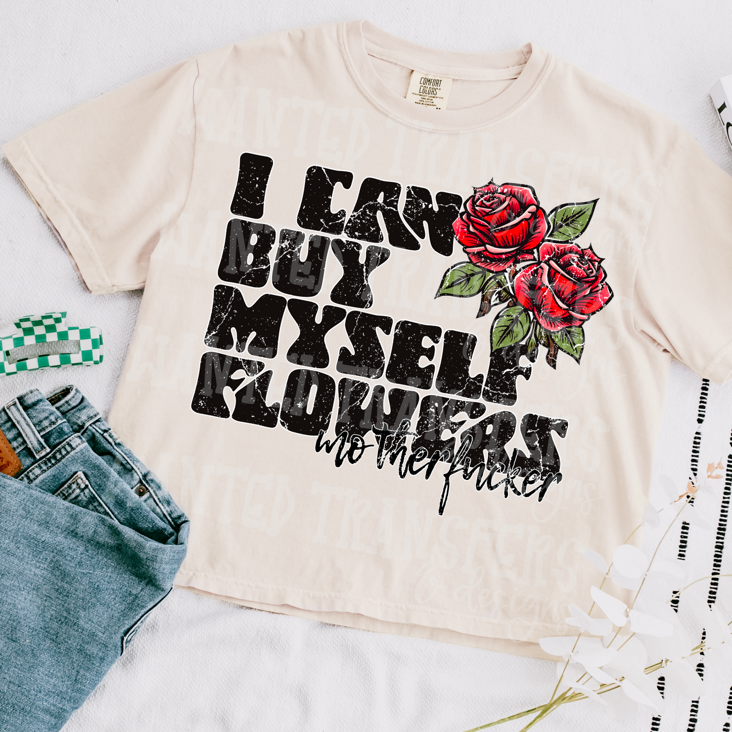 Snarky I Can Buy Myself Flowers Exclusive Sublimation Transfer