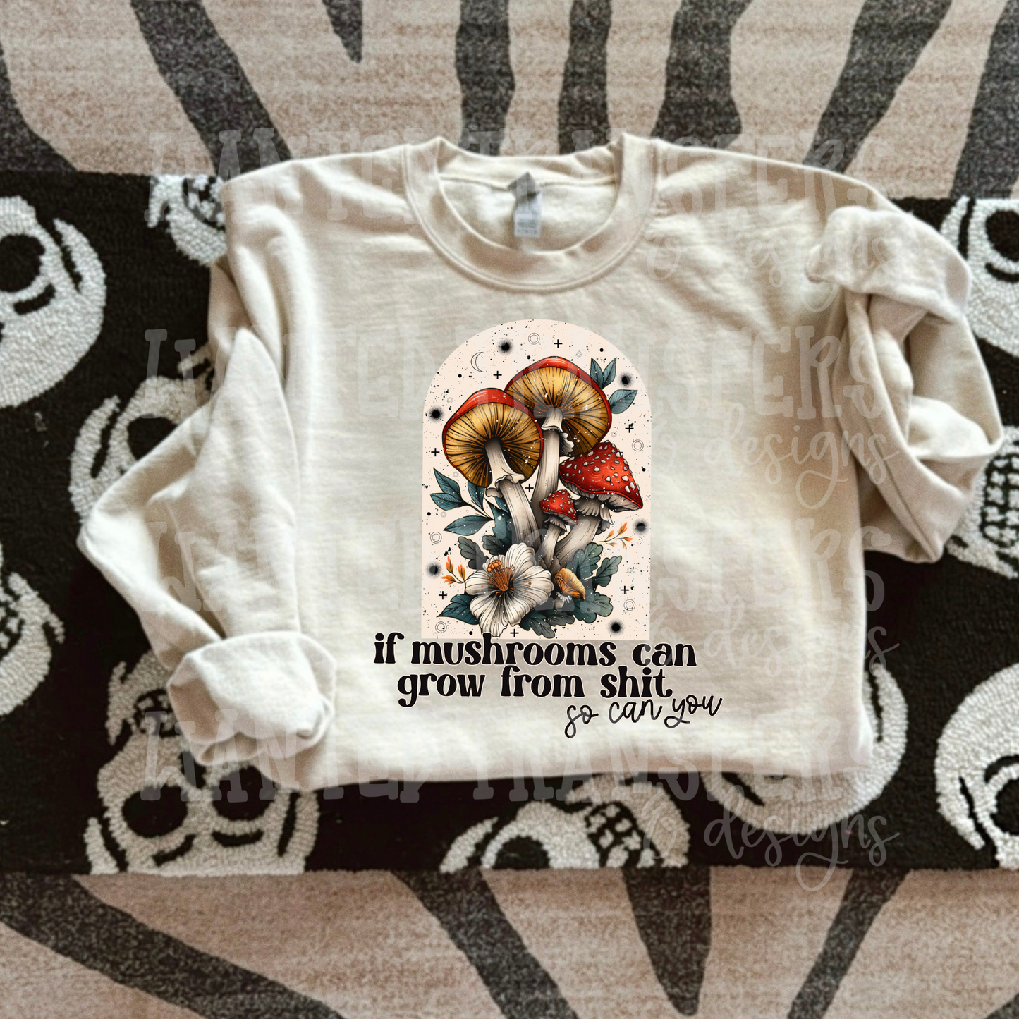 If Mushrooms Can Grow Exclusive Sublimation Transfer