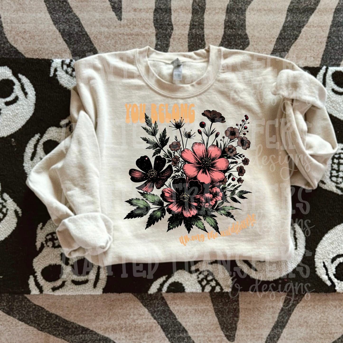 You Belong Among the Wildflowers Exclusive Sublimation Transfer