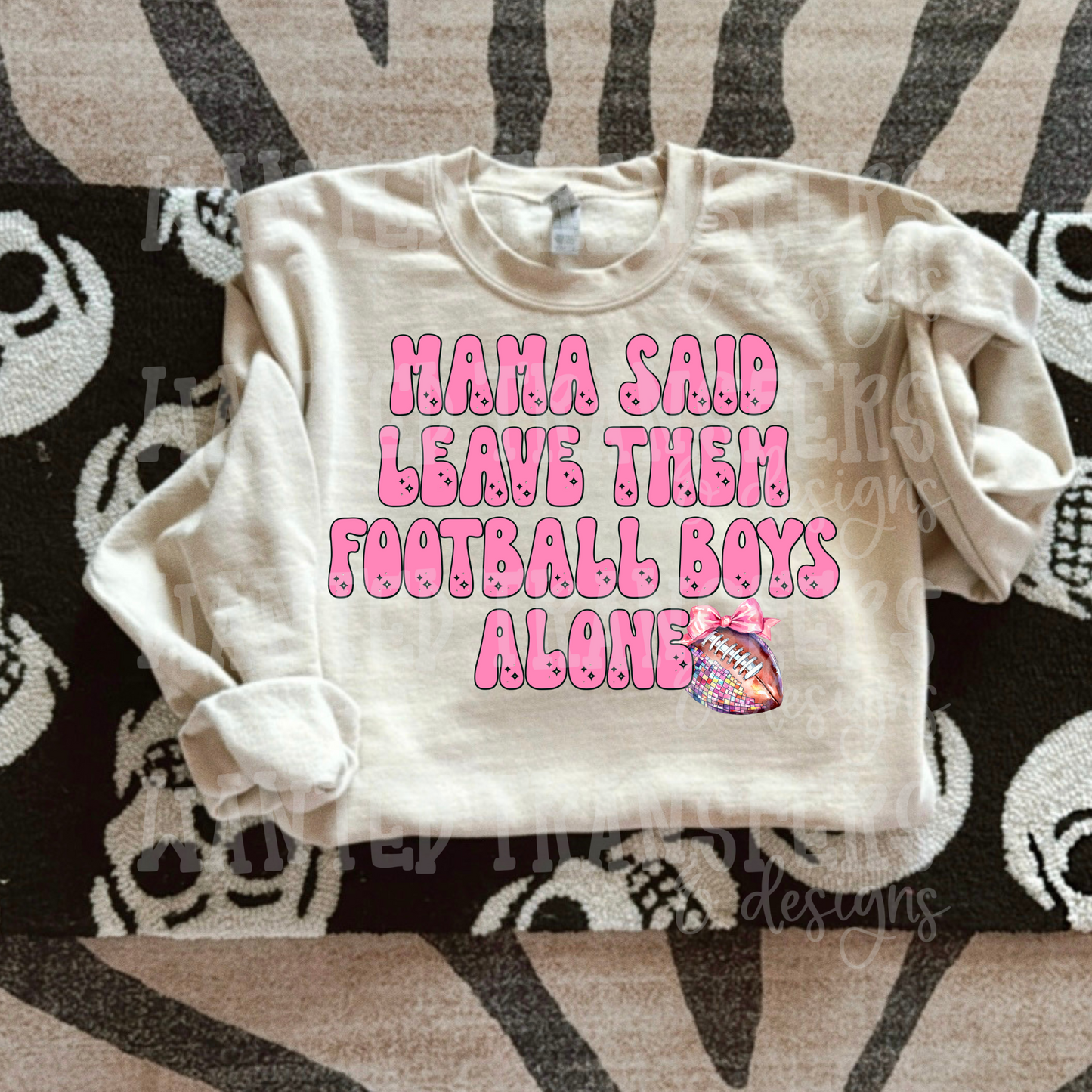 Leave Them Football Boys Alone Exclusive Sublimation Transfer
