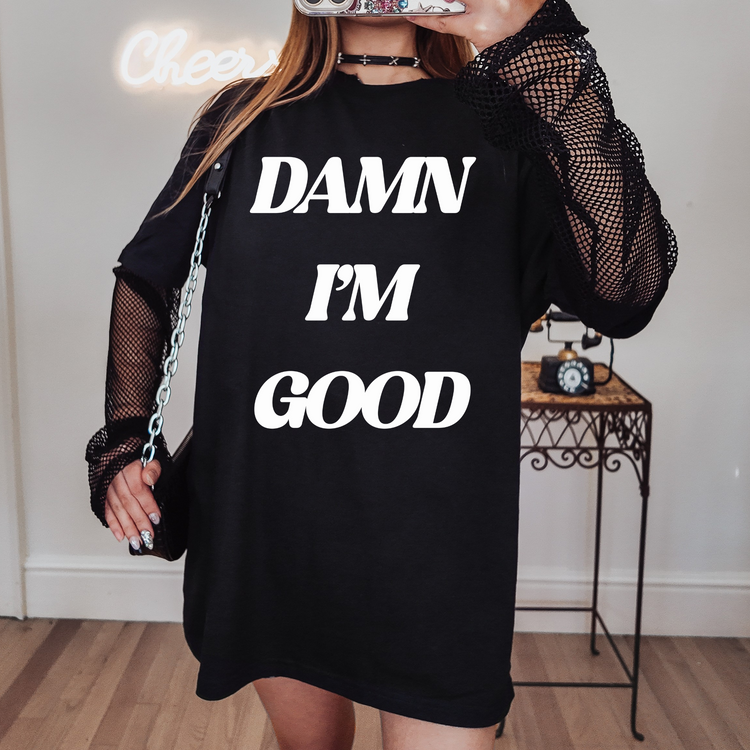 Damn, I'm Good Screen Print Transfer