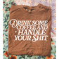 Drink Some Coffee & Handle Your Shit Screen Print Transfer