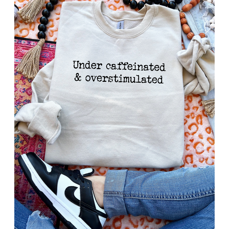 Under Caffeinated & Overstimulated Single Color Screen Print Transfer