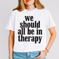 We Should All be in Therapy Black PNG Digital Download