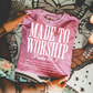 Made to Worship Faith Single Color Screen Print Transfer (