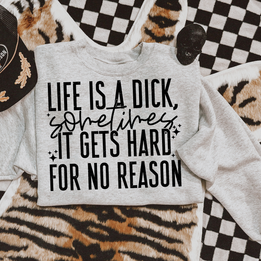 Life's a D and get's Hard for No Reason Snarky DTF Transfer