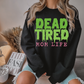 Dead Tired Mom Life DTF Transfer *EXCLUSIVE*